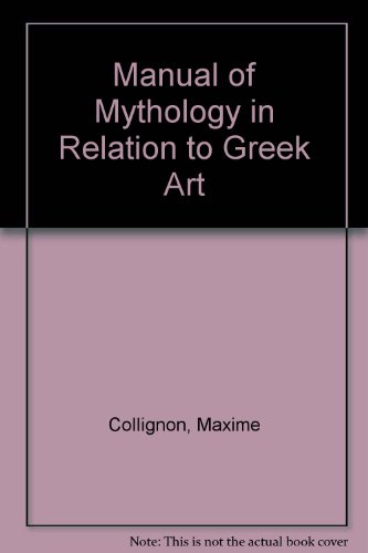 Manual of Mythology in Relation to Greek Art. Trans. And Enlarged By Jane E. Harrison. With One H...