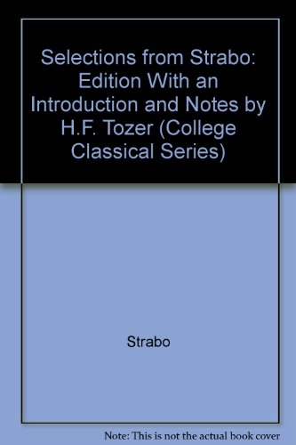 Selections from Strabo: Edition With an Introduction and Notes by H.F. Tozer (College Classical Series) (9780892411627) by Strabo