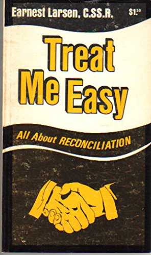 Treat Me Easy: All About Reconciliation (9780892430222) by Larsen, Earnest