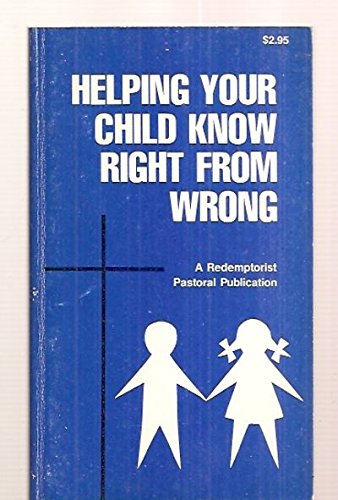 9780892431175: Helping your child know right from wrong (A Redemptorist pastoral publication)