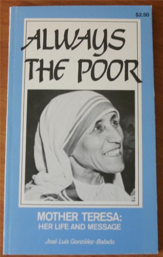 Beispielbild fr Always the Poor: Mother Teresa, Her Life and Message zum Verkauf von ThriftBooks-Atlanta