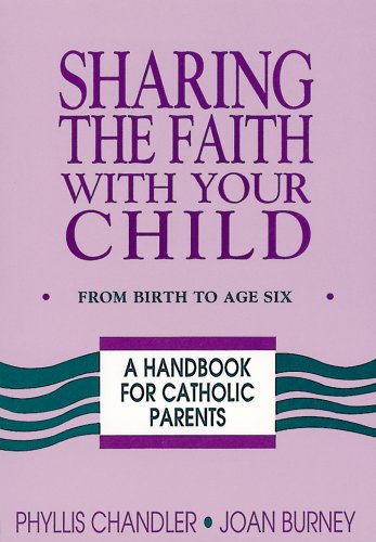 Beispielbild fr Sharing the Faith with Your Child : From Birth to Age Six zum Verkauf von Better World Books