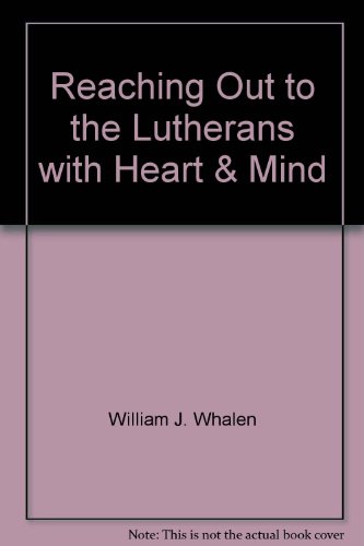 Stock image for Reaching Out to the Lutherans with Heart & Mind for sale by ThriftBooks-Atlanta