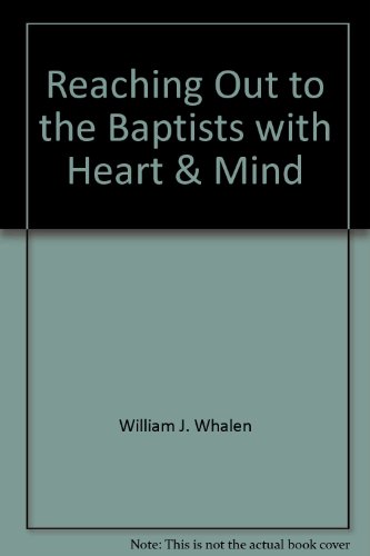 Stock image for Reaching Out to the Baptists with Heart & Mind for sale by Wonder Book