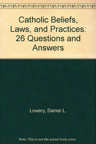 Imagen de archivo de Catholic Beliefs, Laws, Practices : Twenty-Six Questions and Answers a la venta por Better World Books: West