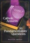 Imagen de archivo de Catholic Answers to Fundamentalist Questions a la venta por Top Notch Books