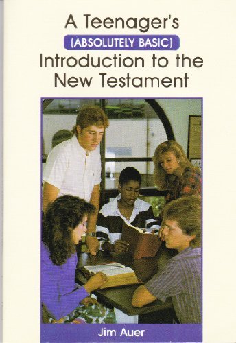 Imagen de archivo de A Teenager's (Absolutely Basic) Introduction to the New Testament a la venta por Better World Books