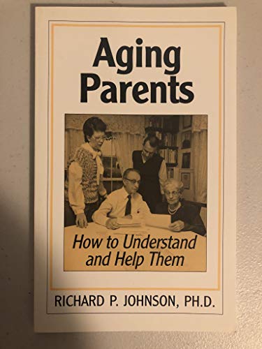 Stock image for Aging Parents, How to Understand and Help Them for sale by ! Turtle Creek Books  !