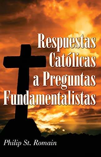 Beispielbild fr Respuestas Catolicas a Preguntas Fundamentalistas (Spanish Edition) zum Verkauf von Gulf Coast Books