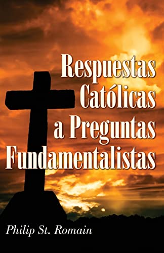 Imagen de archivo de Respuestas Catolicas a Preguntas Fundamentalistas (Spanish Edition) a la venta por Gulf Coast Books