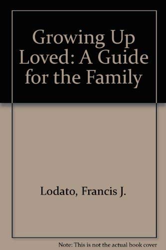 Imagen de archivo de Growing Up Loved: A Guide for the Family a la venta por Redux Books