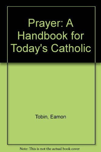 Imagen de archivo de Prayer: A Handbook for Todays Catholic a la venta por Wonder Book