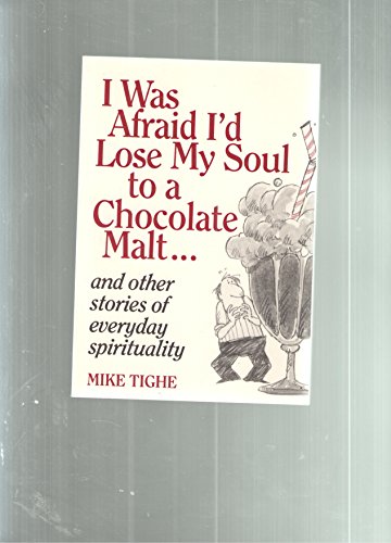 Beispielbild fr I Was Afraid Id Lose My Soul to a Chocolate Malt and Other Stories of Everyday Spirituality zum Verkauf von Top Notch Books