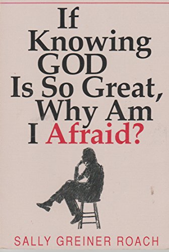 Beispielbild fr If Knowing God Is So Great, Why Am I Afraid? zum Verkauf von Better World Books