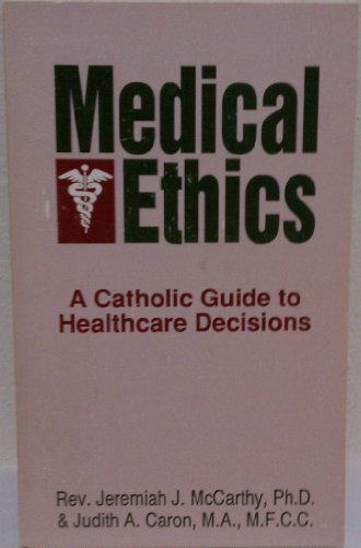 Beispielbild fr Medical Ethics: A Catholic Guide to Healthcare Decisions zum Verkauf von Ergodebooks