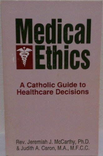 Stock image for Medical Ethics: A Catholic Guide to Healthcare Decisions for sale by Dunaway Books