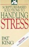 Imagen de archivo de Scripture-Based Solutions to Handling Stress a la venta por ThriftBooks-Atlanta