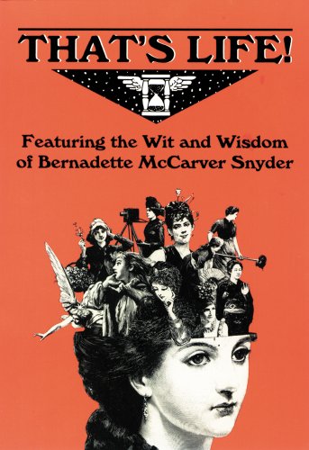 Stock image for That's Life!: Featuring the Wit and Wisdom of Bernadette McCarver Snyder for sale by ThriftBooks-Dallas