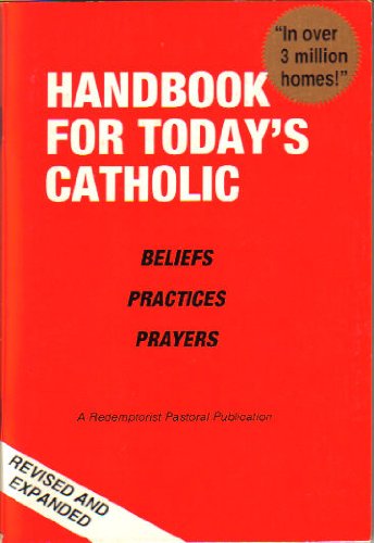 9780892434091: Handbook for Todays' Catholic: Beliefs, Practices, Prayers : A Redemptorist Pastoral Publication