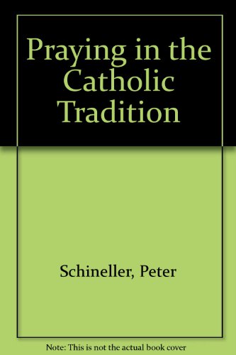 Beispielbild fr Praying in the Catholic Tradition zum Verkauf von -OnTimeBooks-