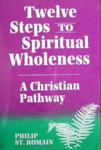 Imagen de archivo de Twelve Steps to Spiritual Wholeness: A Christian Pathway a la venta por Hawking Books