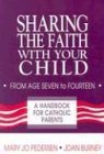 Beispielbild fr Sharing the Faith With Your Child: From Age Seven to Fourteen : A Handbook for Catholic Parents zum Verkauf von Wonder Book