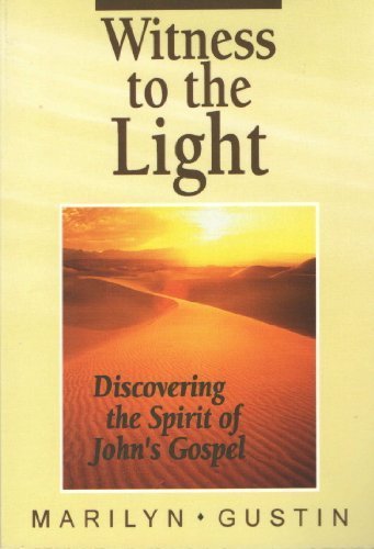 Stock image for Witness to the Light: Discovering the Spirit of John's Gospel for sale by SecondSale