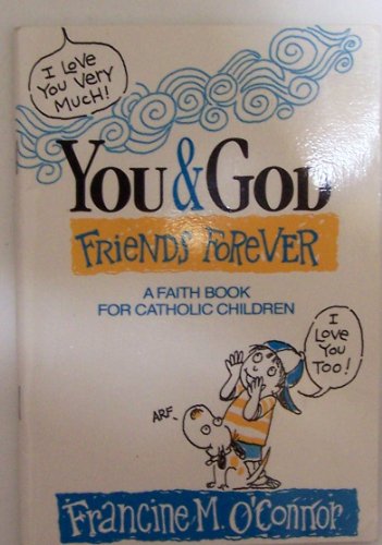 You and God: Friends Forever : A Faith Book for Catholic Children (9780892435159) by O'Connor, Francine M.