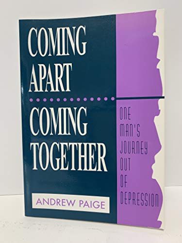 Imagen de archivo de Coming Apart, Coming Together: One Man's Journey Out of Depression a la venta por Redux Books