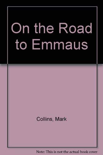 Stock image for On the Road to Emmaus : Stories of Faith, Doubt and Change for sale by Better World Books