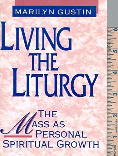 Beispielbild fr Living the Liturgy : The Mass As Personal Growth zum Verkauf von Better World Books