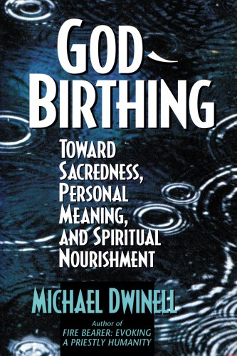 God Birthing: Toward Sacredness, Personal Meaning, and Spiritual Nourishment (Inscribed & Signed ...