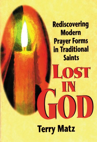 Beispielbild fr Lost in God: Rediscovering Modern Prayer Forms in Traditional Saints zum Verkauf von Wonder Book
