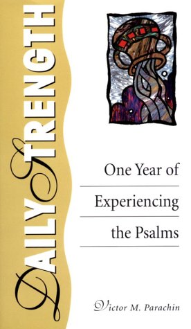 Stock image for Daily Strength: One Year of Experiencing the Psalms for sale by Front Cover Books