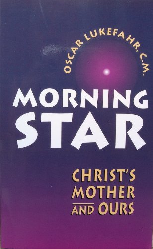 Stock image for Morning Star : Christ's Mother and Ours for sale by Better World Books: West