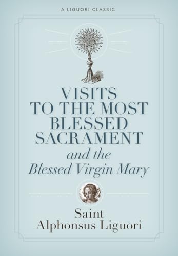 Imagen de archivo de Visits to the Most Blessed Sacrament and the Blessed Virgin Mary: Larger-Print Edition (A Liguori Classic) a la venta por Wonder Book