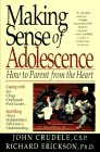 Stock image for Making Sense of Adolescence : How to Parent from the Heart for sale by Better World Books