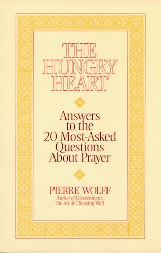 The Hungry Heart: Answers to the 20 Most-Asked Questions About Prayer.