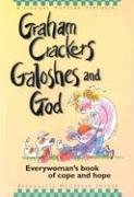 Stock image for Graham Crackers, Galoshes, and God: Everywoman's Book of Cope and Hope for sale by ThriftBooks-Dallas