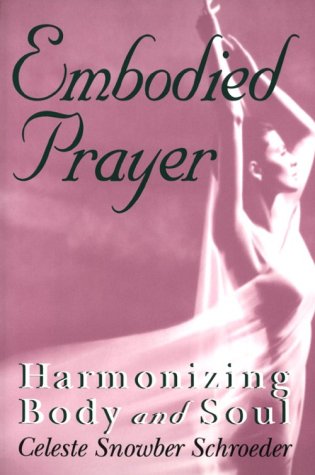 Beispielbild fr Embodied Prayer : Harmonizing Body and Soul zum Verkauf von Better World Books