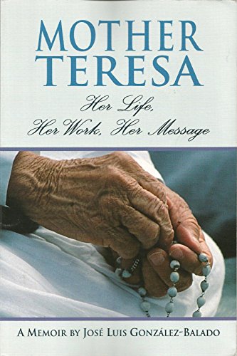 Beispielbild fr Mother Teresa: Her Life, Her Work, Her Message : 1910-1997 : A Memoir zum Verkauf von Wonder Book