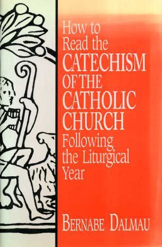 Beispielbild fr How to Read the Catechism of the Catholic Church: Following the Liturgical Year zum Verkauf von Ergodebooks