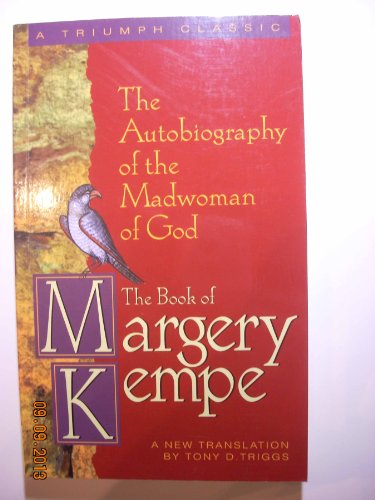 Imagen de archivo de The Book of Margery Kempe: The Autobiography of the Madwoman of God (Triumph Classic) a la venta por Ergodebooks