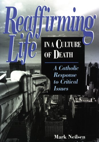 Stock image for Reaffirming Life in a Culture of Death: A Catholic Response to Critical Issues for sale by FLOYDLYNX