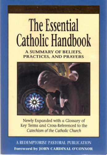 Stock image for The Essential Catholic Handbook : A Summary of Beliefs, Practices and Prayers for sale by Better World Books