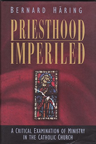 Stock image for Priesthood Imperiled: A Critical Examination of Ministry in the Catholic Church for sale by Books-FYI, Inc.