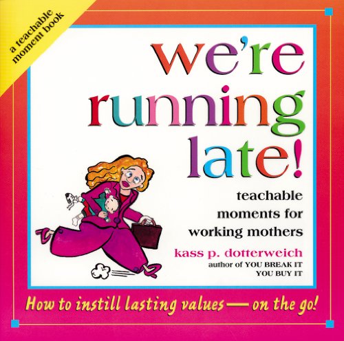 Imagen de archivo de We're Running Late!: Teachable Moments for Working Moms a la venta por ThriftBooks-Dallas