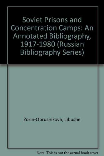 Imagen de archivo de Soviet Prisons and Concentration Camps: An Annotated Bibliography, 1917-1980 (Russian Bibliography Series) a la venta por Sequitur Books