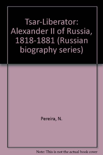 9780892501298: Tsar-Liberator: Alexander II of Russia, 1818-1881 (Russian biography series)