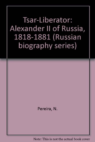 Stock image for Tsar-Liberator: Alexander II of Russia, 1818-1881 for sale by Zubal-Books, Since 1961